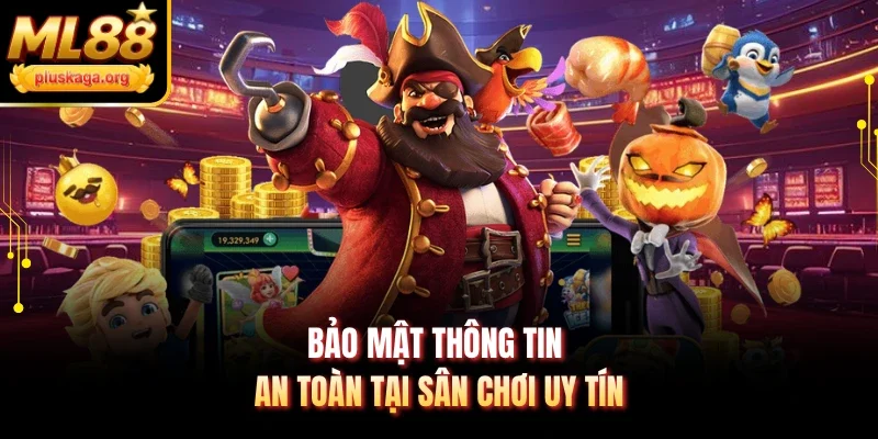 Bảo mật thông tin an toàn tại sân chơi uy tín